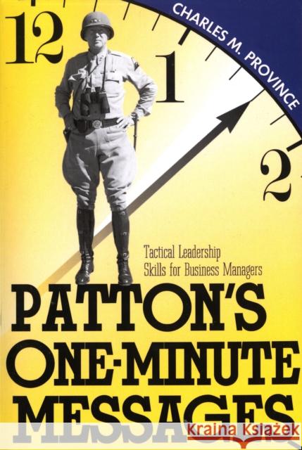 Patton's One-Minute Messages: Tactical Leadership Skills of Business Managers Charles M. Province 9780891415466 Presidio Press - książka