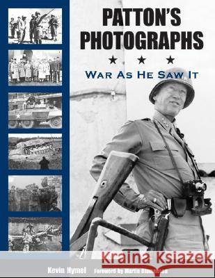 Patton's Photographs: War as He Saw It Kevin Hymel George S. Patton Martin Blumenson 9781574888713 Potomac Books - książka