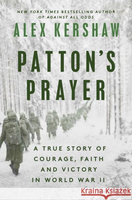 Patton's Prayer: A True Story of Courage, Faith, and Victory in World War II Alex Kershaw 9780593183779 Penguin Putnam Inc - książka
