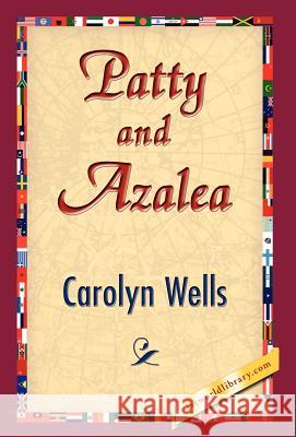 Patty and Azalea Carolyn Wells 9781421832203 1st World Library - książka