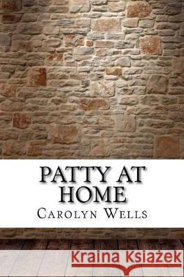 Patty at Home Carolyn Wells 9781975854188 Createspace Independent Publishing Platform - książka