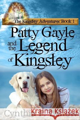 Patty Gayle and the Legend of Kingsley Cynthia P. Willow 9781478263180 Createspace - książka