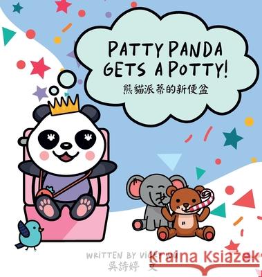 Patty Panda Gets A Potty! Vicky Wu 9781736575628 Bilingual Bear Cat LLC - książka