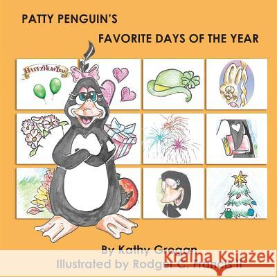 Patty Penguin's Favorite Days of the Year Rodger C. Franci Rachelle Reese Kathy Grogan 9781790924844 Independently Published - książka