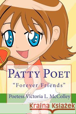 Patty Poet: Forever Friends Poetess Victoria L. McColley 9781450567435 Createspace Independent Publishing Platform - książka
