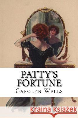 Patty's Fortune Carolyn Wells 9781979903233 Createspace Independent Publishing Platform - książka