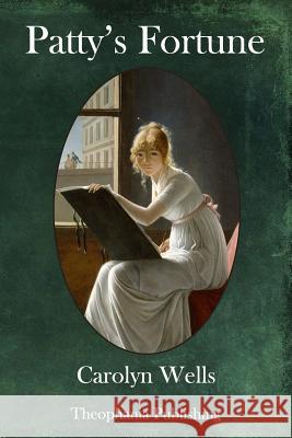 Patty's Fortune Carolyn Wells 9781981638260 Createspace Independent Publishing Platform - książka