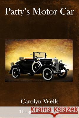 Patty's Motor Car Carolyn Wells 9781981639373 Createspace Independent Publishing Platform - książka