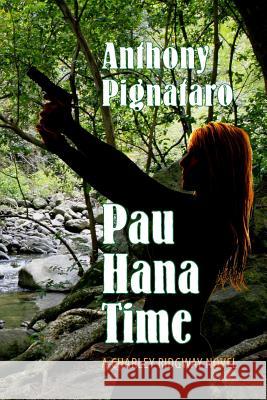 Pau Hana Time Anthony Pignataro 9781539502487 Createspace Independent Publishing Platform - książka