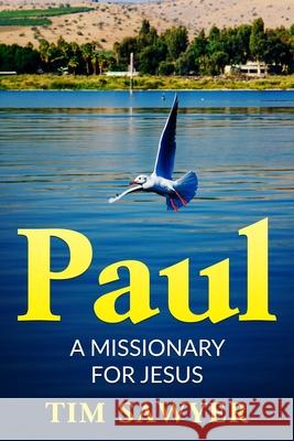 Paul: A missionary for Jesus Sawyer, Tim 9781976770357 Independently Published - książka