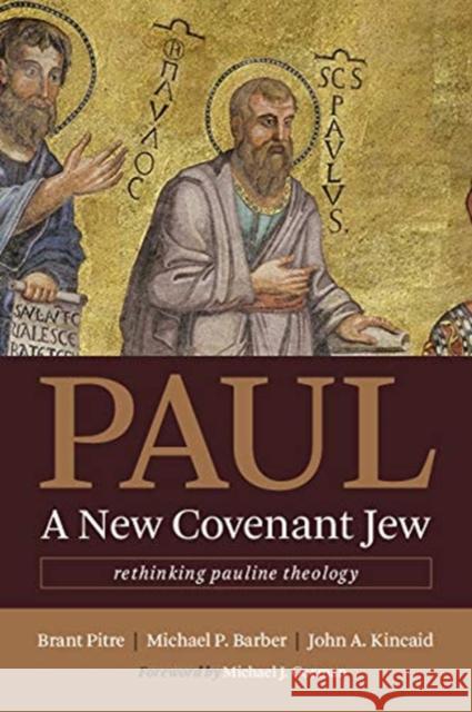 Paul, a New Covenant Jew: Rethinking Pauline Theology John A. Kincaid 9780802873767 William B. Eerdmans Publishing Company - książka