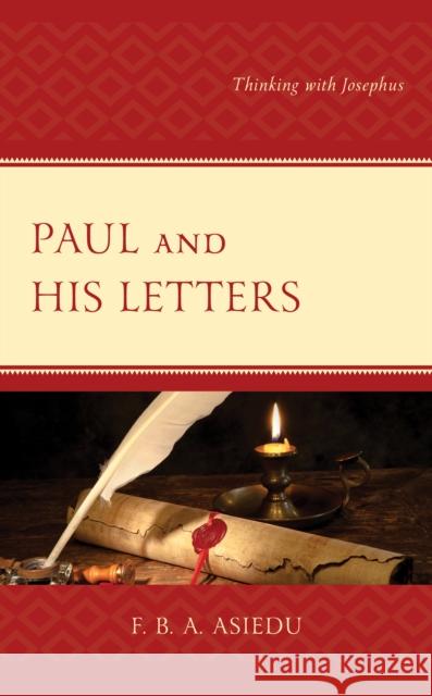 Paul and His Letters: Thinking with Josephus F. B. Asiedu 9781978704268 Fortress Academic - książka