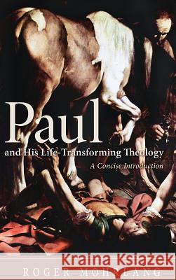 Paul and His Life-Transforming Theology Roger Mohrlang 9781498262569 Wipf & Stock Publishers - książka
