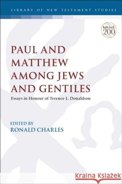 Paul and Matthew Among Jews and Gentiles: Essays in Honour of Terence L. Donaldson Ronald Charles Chris Keith 9780567694089 T&T Clark - książka