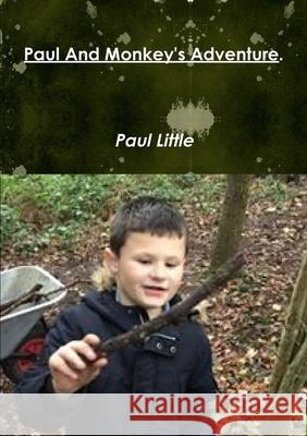Paul And Monkey's Adventure. Paul Little 9780244885809 Lulu.com - książka