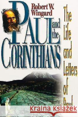 Paul and the Corinthians: The Life and Letters of Paul Wingard, Robert W. 9780687078400 Abingdon Press - książka