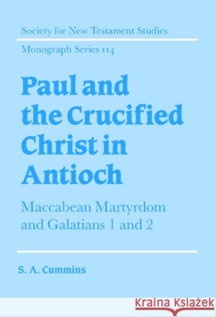 Paul and the Crucified Christ in Antioch Cummins, Stephen Anthony 9780521662017 Cambridge University Press - książka