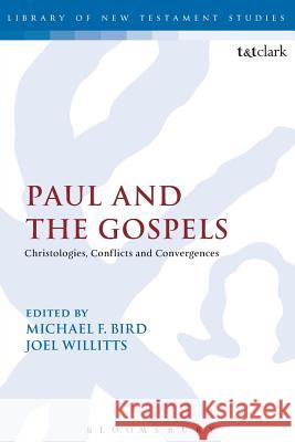 Paul and the Gospels: Christologies, Conflicts and Convergences Bird, Michael F. 9780567458124 T & T Clark International - książka