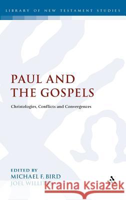 Paul and the Gospels: Christologies, Conflicts and Convergences Bird, Michael F. 9780567617422 T & T Clark International - książka
