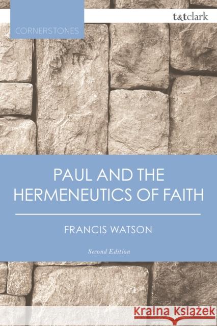 Paul and the Hermeneutics of Faith Francis Watson 9780567657763 T & T Clark International - książka