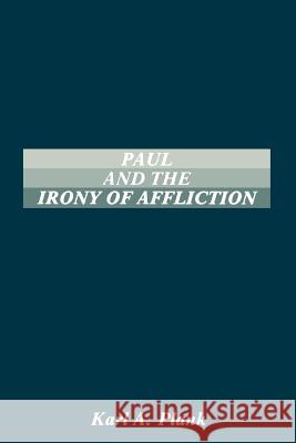 Paul and the Irony of Afflication Karl A. Plank 9781555401030 Scholars Press - książka