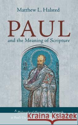 Paul and the Meaning of Scripture Matthew L Halsted   9781666707700 Pickwick Publications - książka