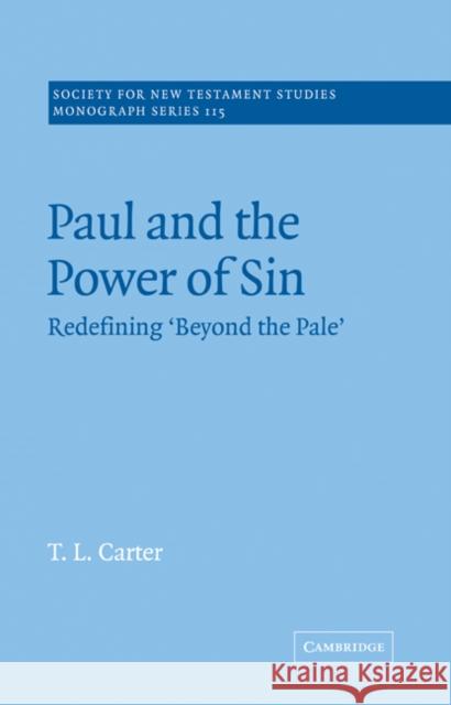 Paul and the Power of Sin: Redefining 'Beyond the Pale' Carter, T. L. 9780521020701 Cambridge University Press - książka