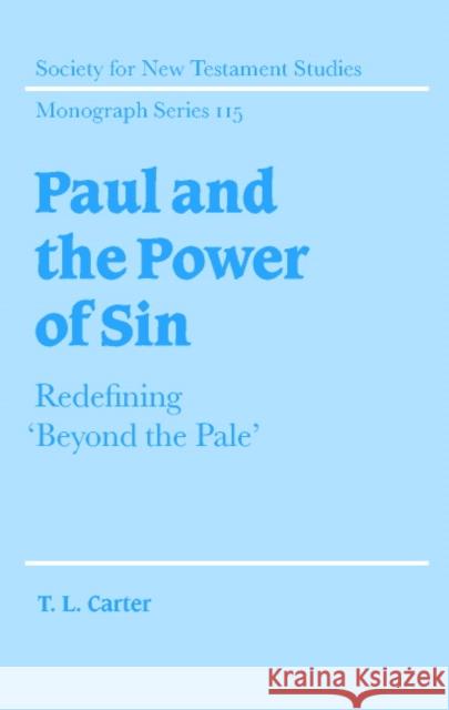 Paul and the Power of Sin: Redefining 'Beyond the Pale' Carter, T. L. 9780521810418 Cambridge University Press - książka