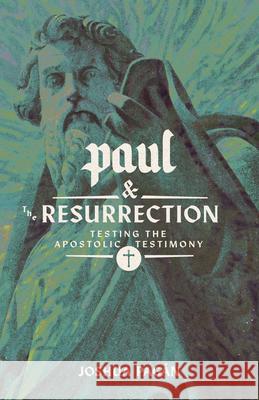 Paul and the Resurrection: Testing the Apostolic Testimony Pag 9781945978968 1517 Publishing - książka
