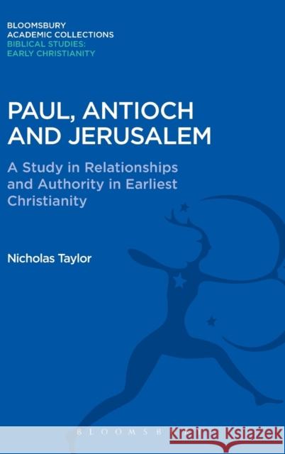 Paul, Antioch and Jerusalem: A Study in Relationships and Authority in Earliest Christianity Nicholas Taylor 9781474230544 Bloomsbury Academic - książka