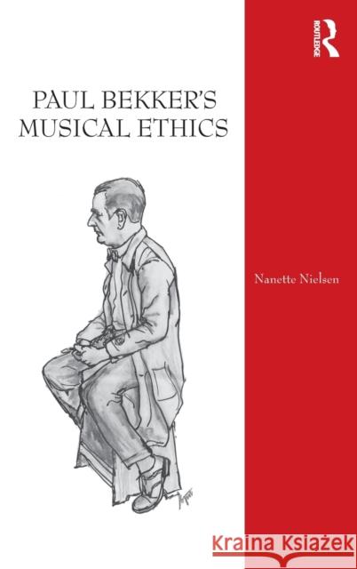 Paul Bekker's Musical Ethics Nanette Nielsen 9781472486226 Routledge - książka