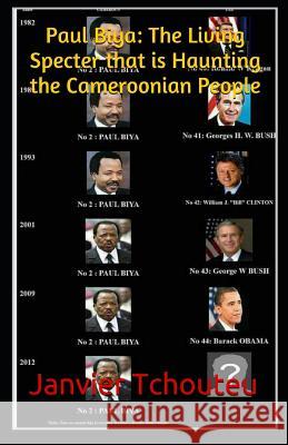 Paul Biya: The Living Specter that is Haunting the Cameroonian People Janvier Tchouteu 9781717996381 Independently Published - książka