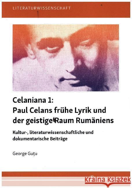 Paul Celans frühe Lyrik und der geistige Raum Rumäniens : Kultur-, literaturwissenschaftliche und dokumentarische Beiträge Gu u, George 9783732906222 Frank & Timme - książka