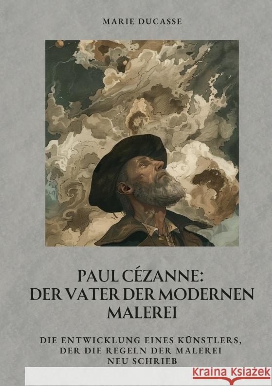Paul Cézanne:  Der Vater der modernen Malerei Ducasse, Marie 9783384443182 tredition - książka
