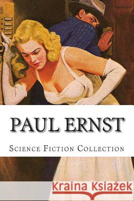 Paul Ernst, Science Fiction Collection Paul Ernst 9781500413927 Createspace Independent Publishing Platform - książka