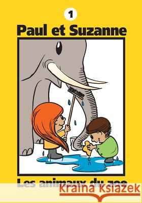 Paul et Suzanne - Les animaux du zoo Janine Tougas, Denis Savoie 9781897328088 Apprentissage Illimite - książka