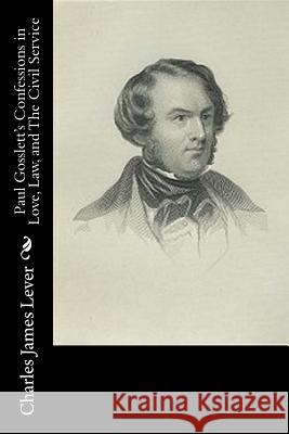 Paul Gosslett's Confessions in Love, Law, and The Civil Service Lever, Charles James 9781517648060 Createspace - książka