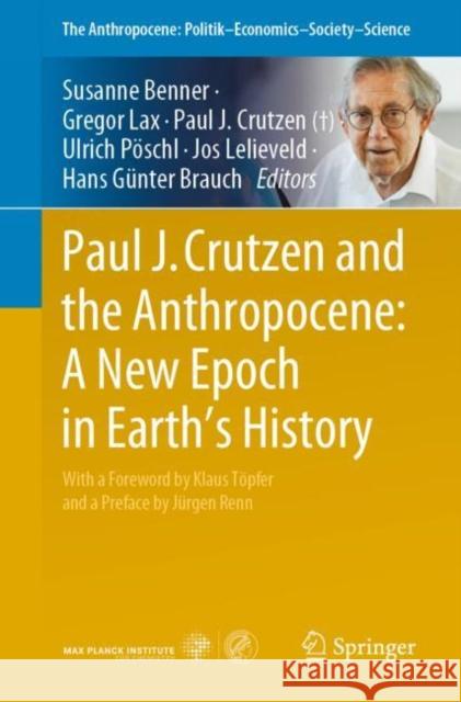 Paul J. Crutzen and the Anthropocene: A New Epoch in Earth's History Susanne Benner Gregor Lax Paul J. Crutzen 9783030822019 Springer Nature Switzerland AG - książka