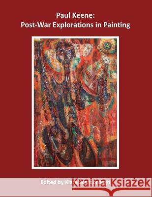 Paul Keene: Post-War Explorations in Painting Klare Scarborough 9780998328300 La Salle University Art Museum - książka