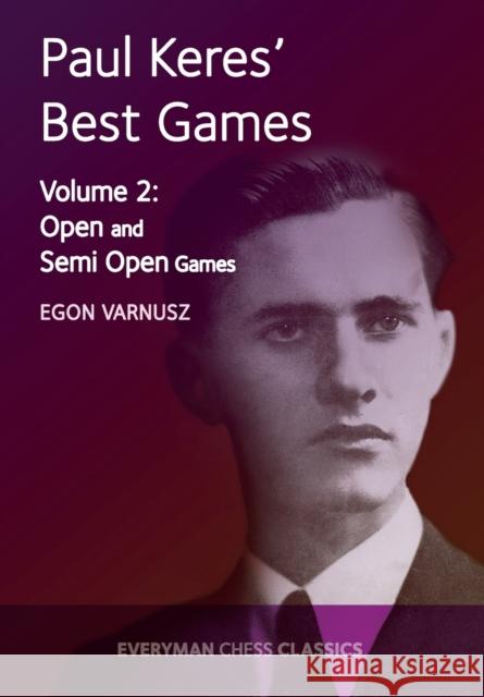 Paul Keres' Best Games Vol 2: Open and Semi Open Games Varnusz, Egon 9781781943359 Everyman Chess - książka