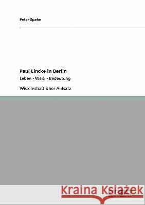 Paul Lincke in Berlin: Leben - Werk - Bedeutung Spahn, Peter 9783638945875 Grin Verlag - książka