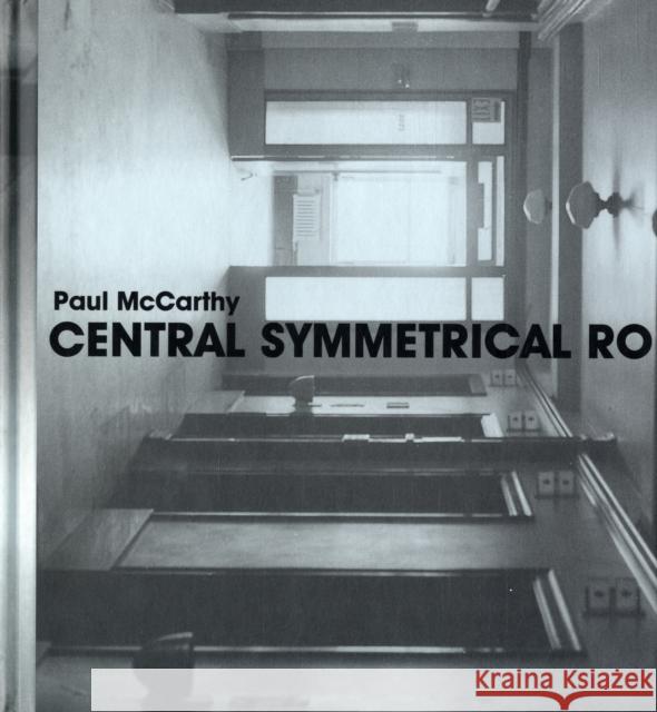 Paul McCarthy: Central Symmetrical Rotation Movement: Three Installations, Two Films Chrissie Iles 9780300141382 Whitney Museum of American Art - książka