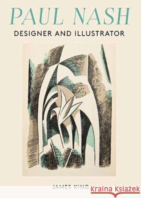 Paul Nash: Designer and Illustrator James King 9781848224452 Lund Humphries Publishers Ltd - książka