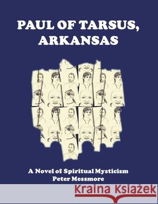 Paul of Tarsus, Arkansas: A Novel of Spiritual Mysticism Peter B. Messmore 9781520731872 Independently Published - książka