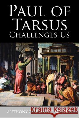 Paul of Tarsus Challenges Us Anthony C Mbanefo Msp Ph D 9781543483185 Xlibris Us - książka