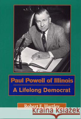 Paul Powell of Illinois: A Lifelong Democrat Robert E. Hartley 9780809322725 Southern Illinois University Press - książka