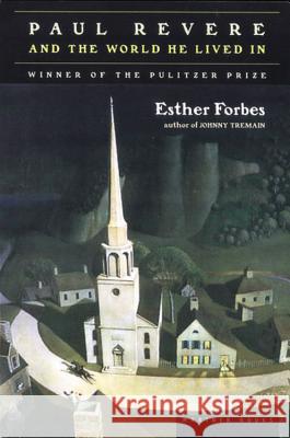 Paul Revere and the World He Lived in Esther Forbes 9780618001941 Mariner Books - książka