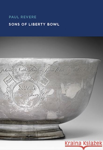 Paul Revere: Sons of Liberty Bowl Paul Revere 9780878468324 MFA Publications - książka