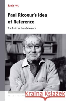 Paul Ricoeur's Idea of Reference: The Truth as Non-Reference Sanja IVIC 9789004375635 Brill/Rodopi - książka
