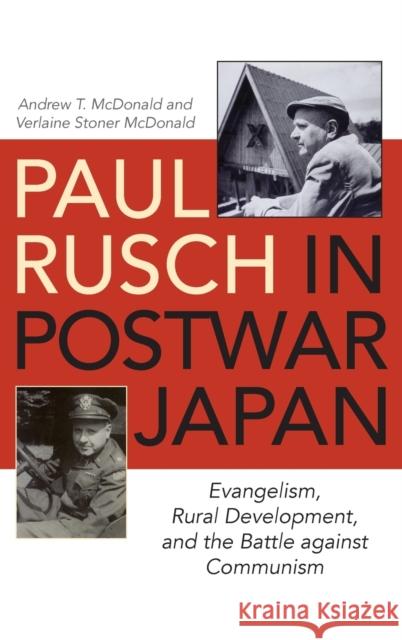 Paul Rusch in Postwar Japan: Evangelism, Rural Development, and the Battle Against Communism Andrew T. McDonald Verlaine Stoner McDonald 9780813176079 University Press of Kentucky - książka